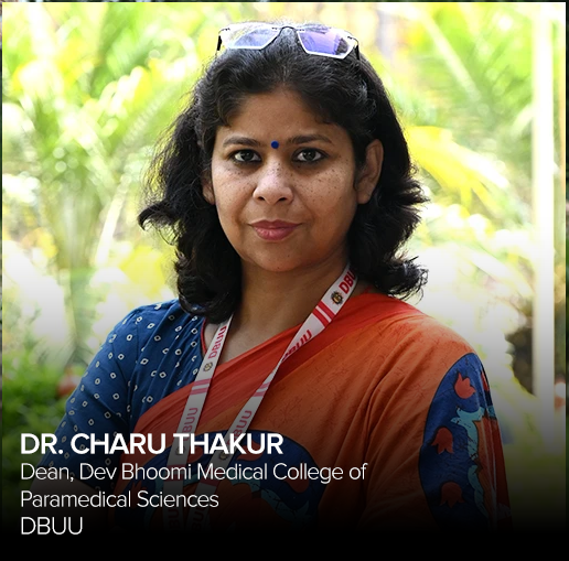 Dr. CHARU THAKUR – Dean, Dev Bhoomi Medical College of Paramedical Sciences